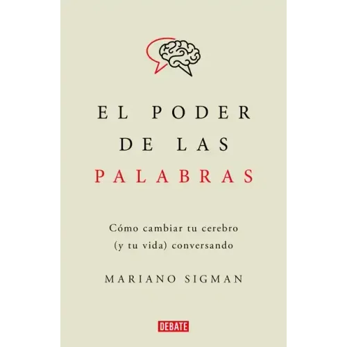 El Poder de Las Palabras / The Power of Words. How to Change Your Brain (and Your Life) Conversing