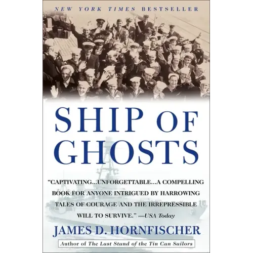 Ship of Ghosts: The Story of the USS Houston, Fdr's Legendary Lost Cruiser, and the Epic Saga Ofher Survivors