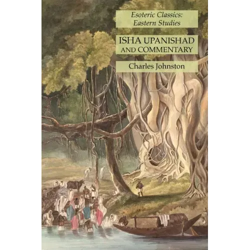 Isha Upanishad and Commentary: Esoteric Classics: Eastern Studies