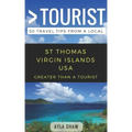 Greater Than a Tourist- St Thomas United States Virgin Islands USA: 50 Travel Tips from a Local