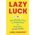 Lazy Luck: Get Money, Love & Happiness with Feng Shui (The Super Easy Way) [FULL COLOR VERSION]