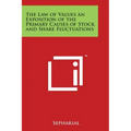 The Law of Values an Exposition of the Primary Causes of Stock and Share Fluctuations