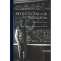 Effective English Expression; a High School Text on Oral and Written Composition;