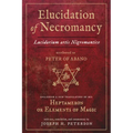 Elucidation of Necromancy Lucidarium Artis Nigromantice Attributed to Peter of Abano: Including a New Translation of His Heptameron or Elements of Mag