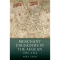 Merchant Crusaders in the Aegean, 1291-1352