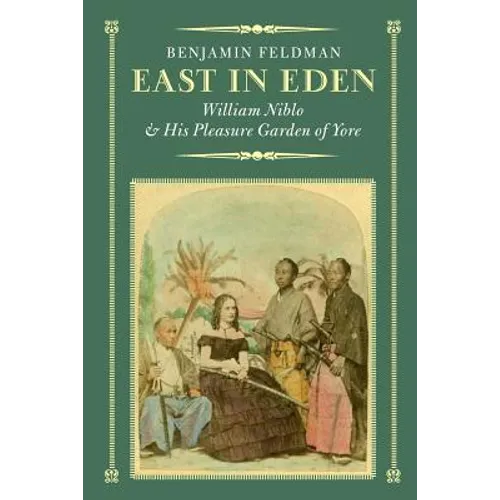East in Eden: William Niblo and His Pleasure Garden of Yore
