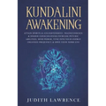 Kundalini Awakening: Attain Spiritual Enlightenment, Transcendence & Higher Consciousness-Increase Psychic Abilities, Mind Power, Tune Into