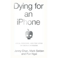 Dying for an iPhone: Apple, Foxconn, and the Lives of China's Workers
