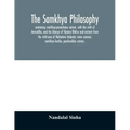 The samkhya philosophy; containing samkhya-pravachana sutram, with the vritti of Aniruddha, and the bhasya of Vijnana Bhiksu and extracts from the vri
