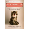 Think Like a Cat: How to Raise a Well-Adjusted Cat--Not a Sour Puss