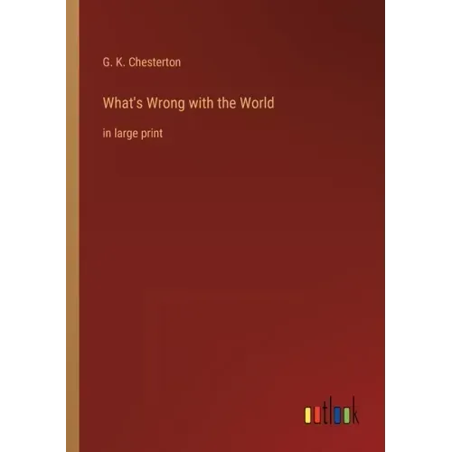 What's Wrong with the World: in large print