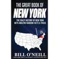 The Great Book of New York: The Crazy History of New York with Amazing Random Facts & Trivia