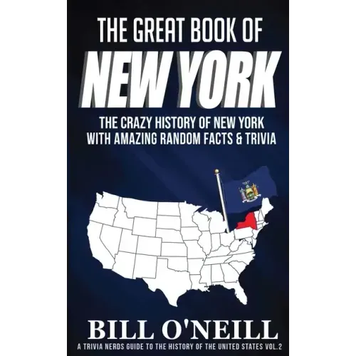 The Great Book of New York: The Crazy History of New York with Amazing Random Facts & Trivia