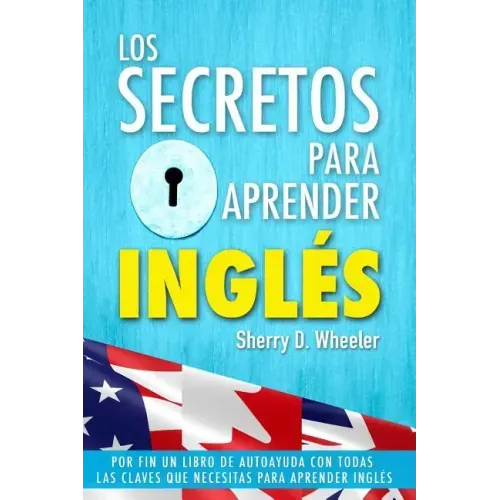 Los secretos para aprender ingles: Por fin un libro de autoayuda con todas las claves que necesitas para aprender inglés