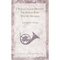 I Was a College Dropout: The French Horn Was My Mistress: And Other Poems