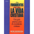 Los Fundamentos de la Vida Cristiana