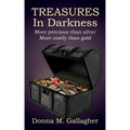 Treasures in Darkness: More Precious than Silver, More Costly than Gold