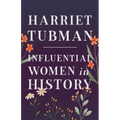 Harriet Tubman - Influential Women in History