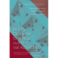 Bridge Outside the Box with Val Kovachev
