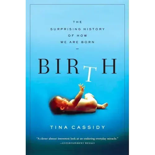 Birth: The Surprising History of How We Are Born