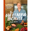 The Gut Healing Protocol: An 8-Week Holistic Program to Rebalance Your Microbiome