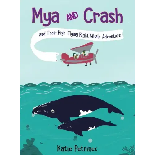 Mya and Crash and Their High-Flying Right Whale Adventure
