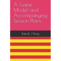 A Game Model and Accompanying Session Plans