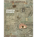 Francis Picabia: Our Heads Are Round So Our Thoughts Can Change Direction
