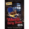 Wheels and Dirty Deals: Paranormal Cozy Mystery