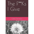 The F**Ks I Give