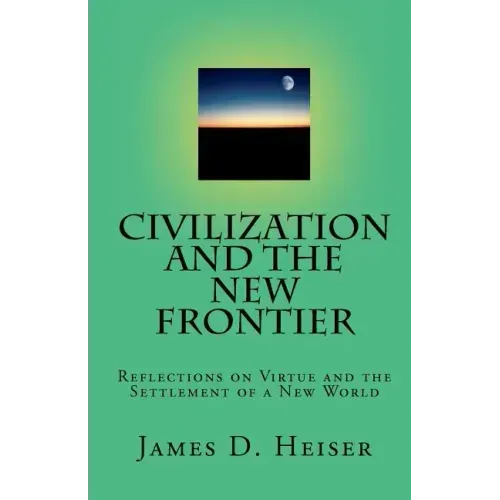 Civilization and the New Frontier: Reflections on Virtue and the Settlement of a New World