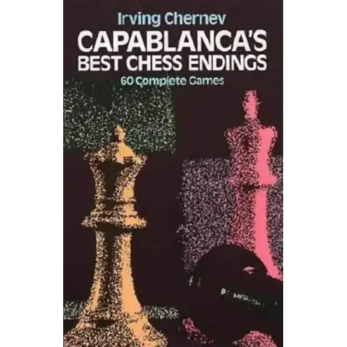 Capablanca's Best Chess Endings