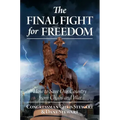 The Final Fight for Freedom: How to Save Our Country from Chaos and War