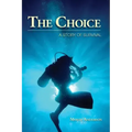 The Choice: A Story of Survival