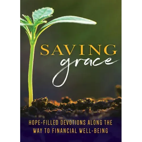 Saving Grace Devotional: Hope-Filled Devotions Along the Way to Financial Well-Being