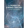 A Primer on String Theory