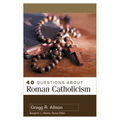 40 Questions about Roman Catholicism