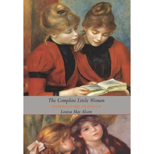 The Complete Little Women: Little Women, Good Wives, Little Men, Jo's Boys (Dust Jacket Gift Edition, Illustrated, Unabridged)