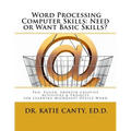 Word Processing Computer Skills--Need or Want Basic Skills?: Fun, Easier, Shorter Word Processing Creative Activities & Projects