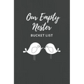 Our Empty Nester Bucket List: Empty Nesters Book to Plan and Record their Bucket List in the Next Chapter of Life
