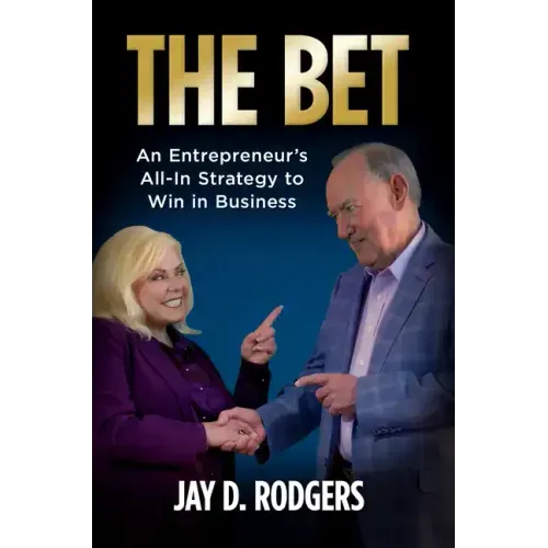 The Bet: An Entrepreneur's All-In Strategy to Win in Business