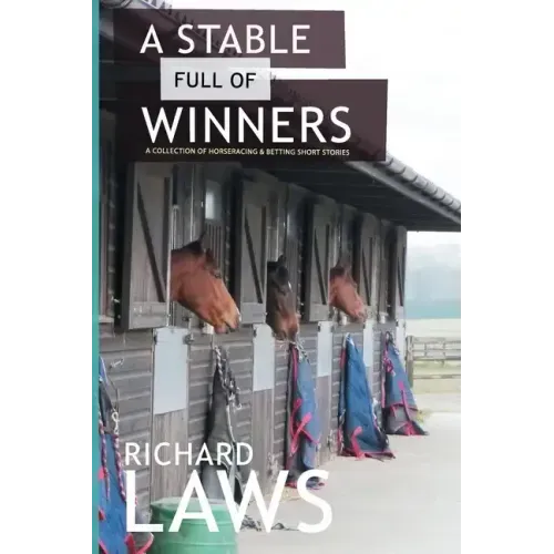 A Stable Full Of Winners: A collection of horseracing and betting short stories