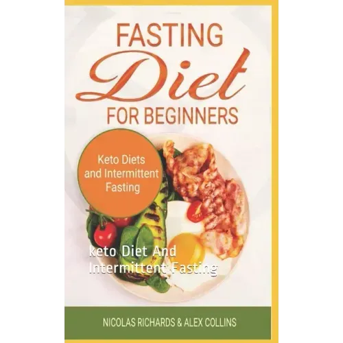 Fasting Diet For Beginners: keto Diet And Intermittent Fasting