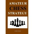 Amateur Chess Strategy