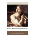Biblical Masculinities Foregrounded