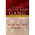 The US Navy's On-the-Roof Gang: Volume 2 - War in the Pacific
