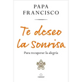 Te Deseo La Sonrisa: Para Recuperar La Alegría / I Wish for You a Smile: So You Can Find Joy