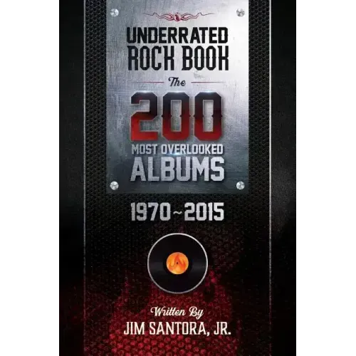 Underrated Rock Book: The 200 Most Overlooked Albums 1970-2015