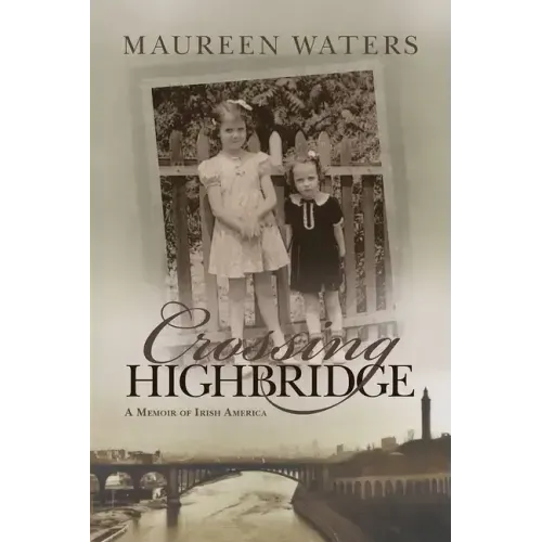Crossing Highbridge: A Memoir of Irish America