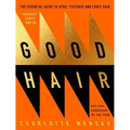 Good Hair: The Essential Guide to Afro, Textured and Curly Hair